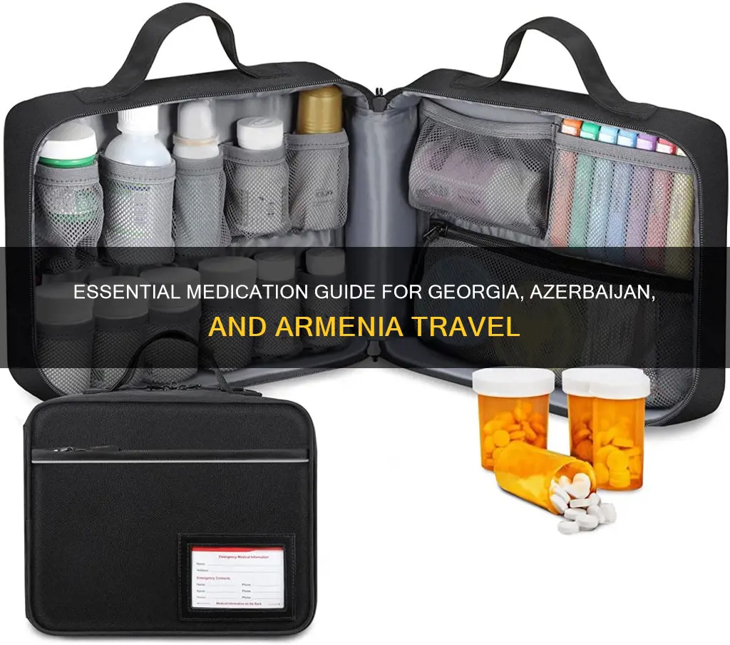 what medications should I take to georgia azerbaijan and armenia