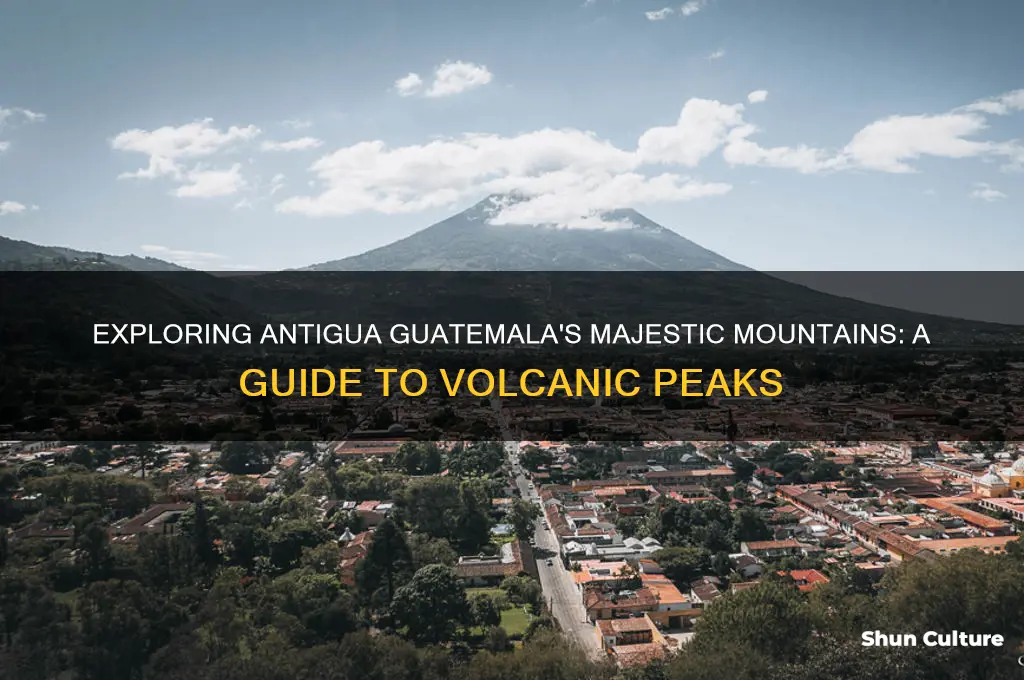 what mountains are in antigua guatemala