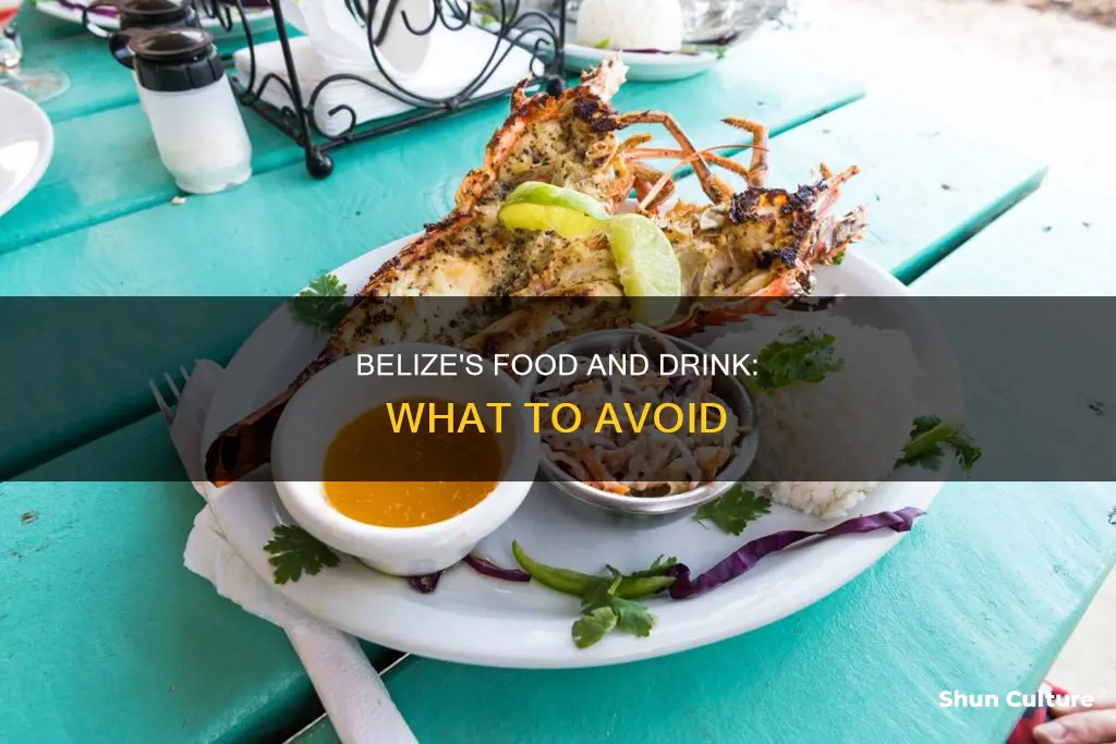 what not to eat or drink in belize