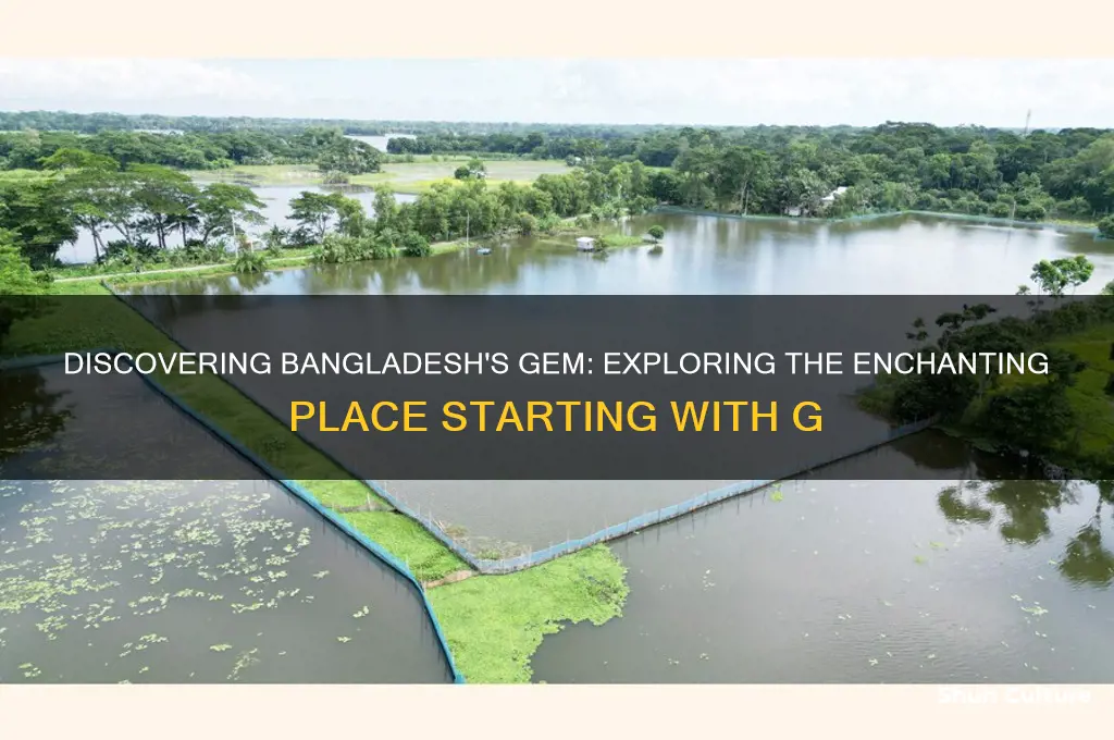 what place in bangladesh that starts with letter g