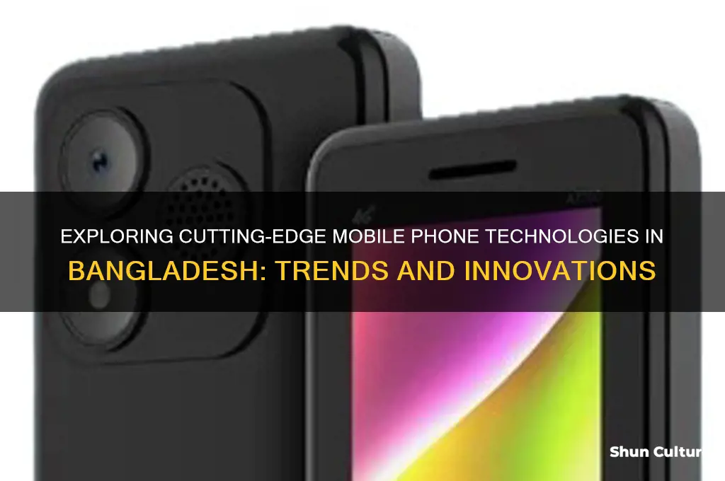 what technologies in mobile phones bangladesh