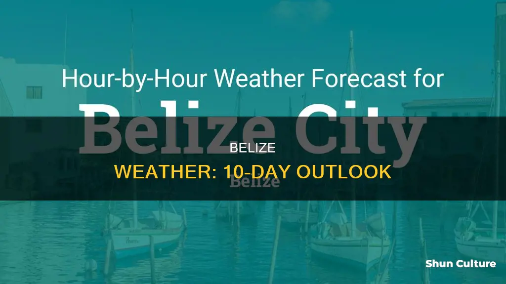 what the 10 day forecast in belize