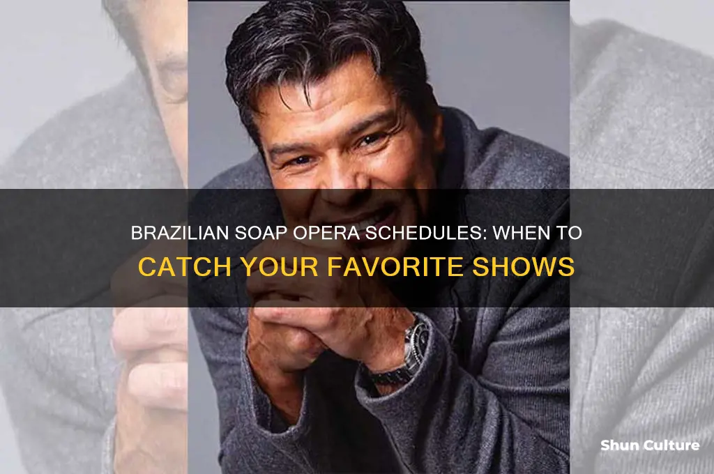 what time are soap operas on in brazil