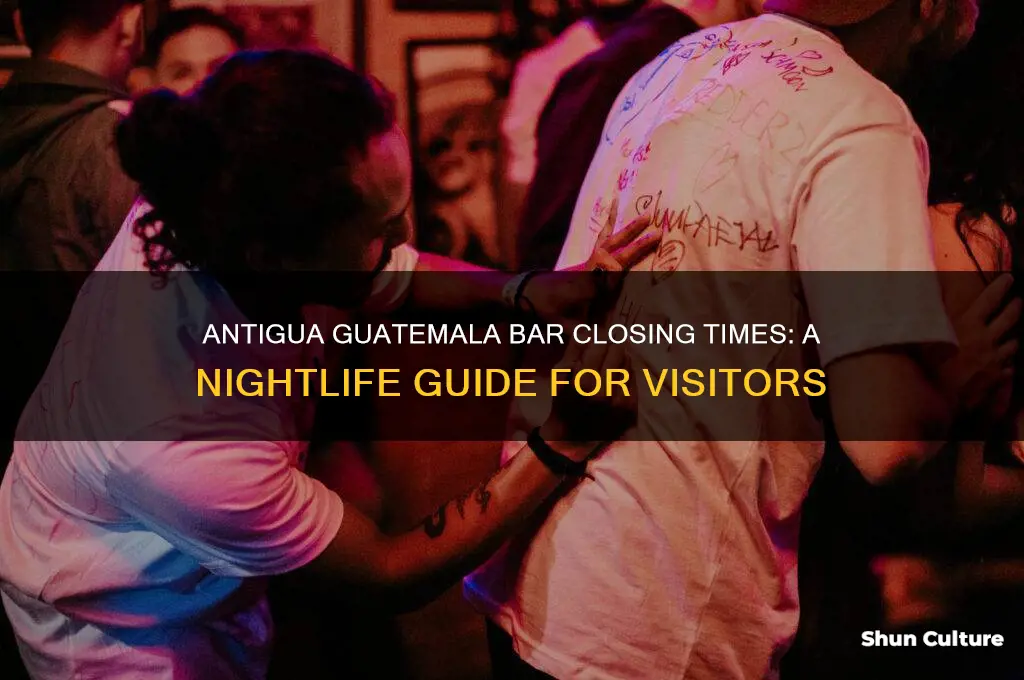 what time do bars close in antigua guatemala
