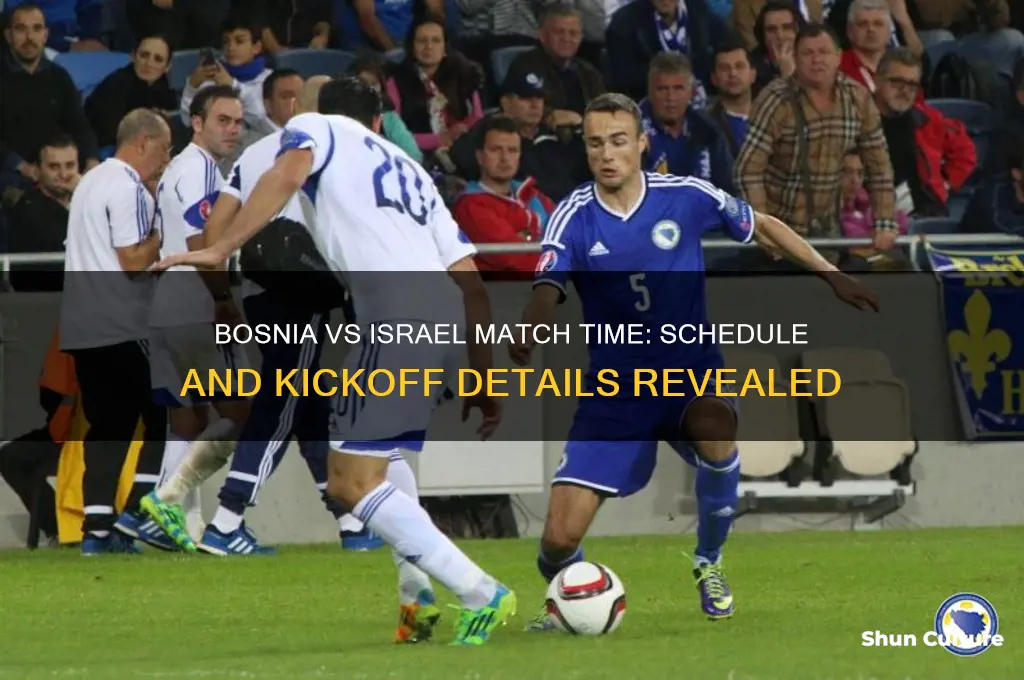 what time is bosnia vs israel