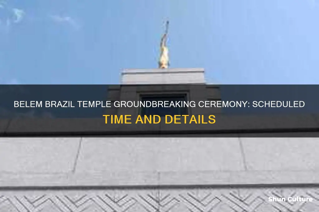 what time will the belem brazil temple groundbreaking take place