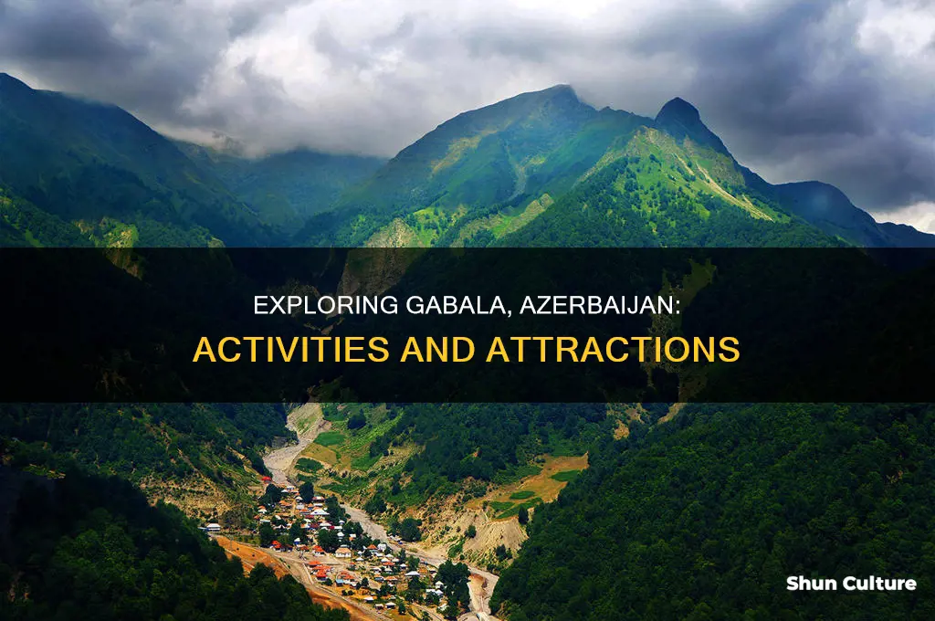 what to do in gabala azerbaijan