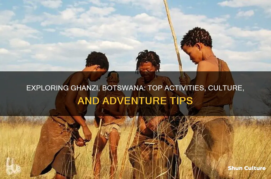 what to do in ghanzi botswana