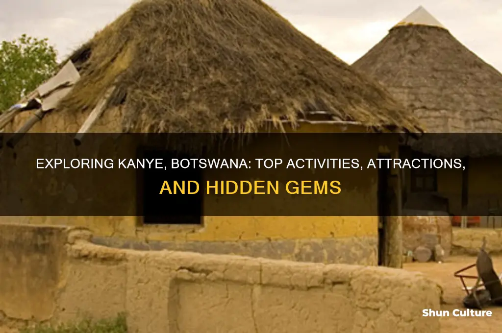 what to do in kanye botswana