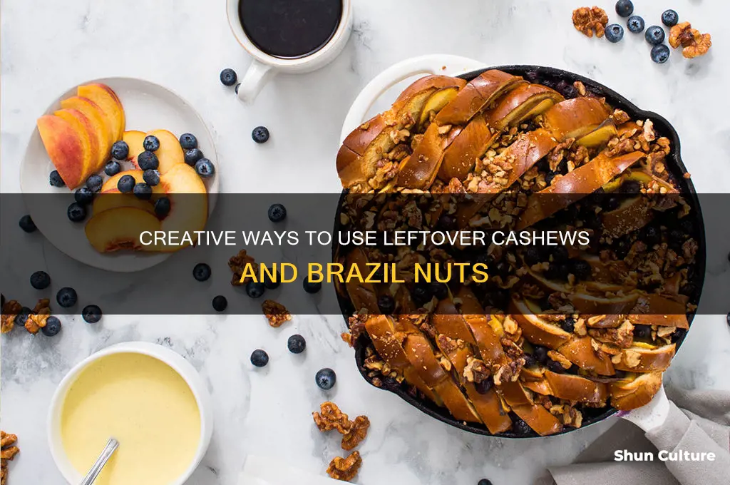 what to do with left over cashews and brazil nuts