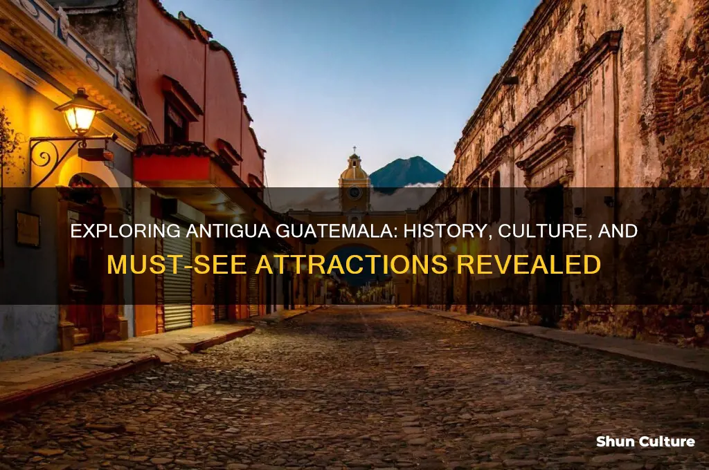 what to know about antigua guatemala