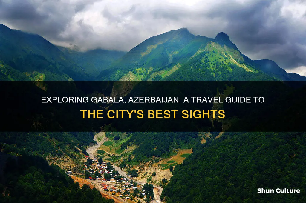 what to see in gabala azerbaijan