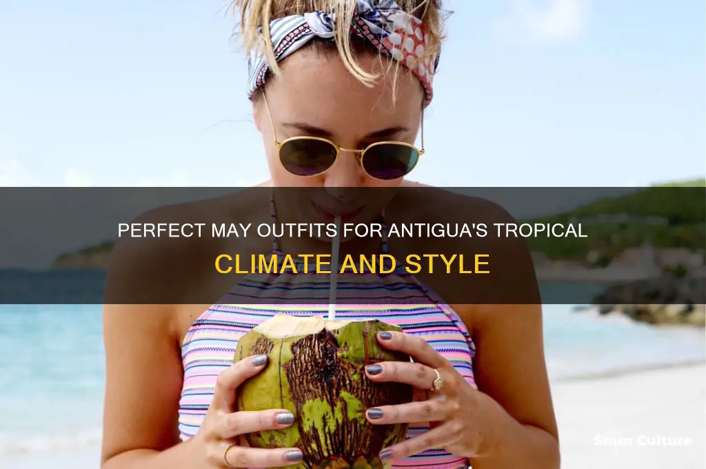 what to wear in antigua in may