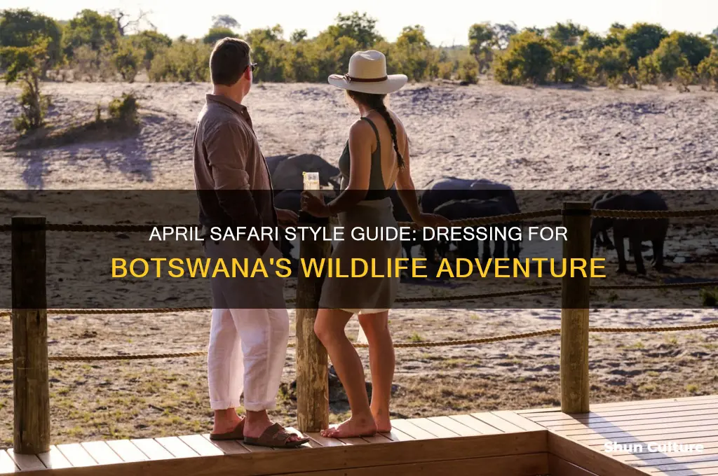 what to wear on botswana safari in april