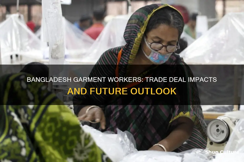 what will happen trade deal bangladesh garment workers