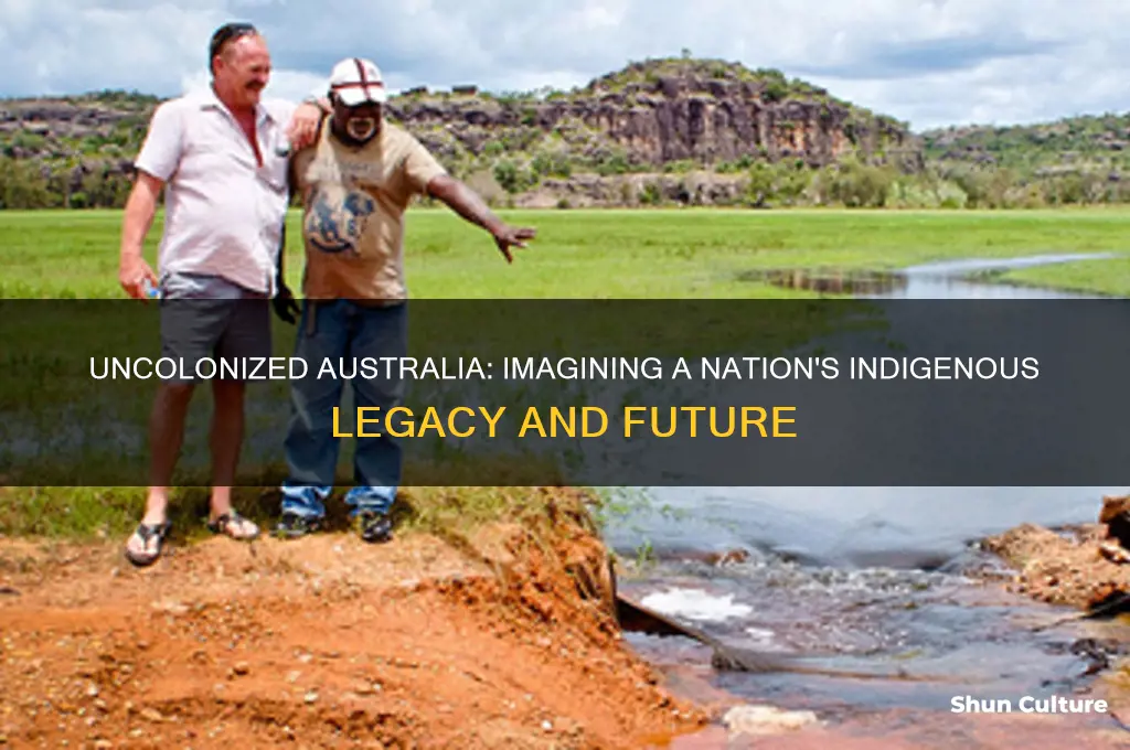 what would australia be like without colonisation