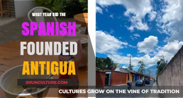 When Did Spain Establish Antigua: Uncovering the Founding Year