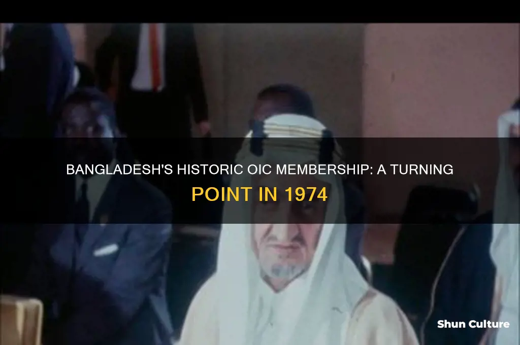 when bangladesh became member of oic