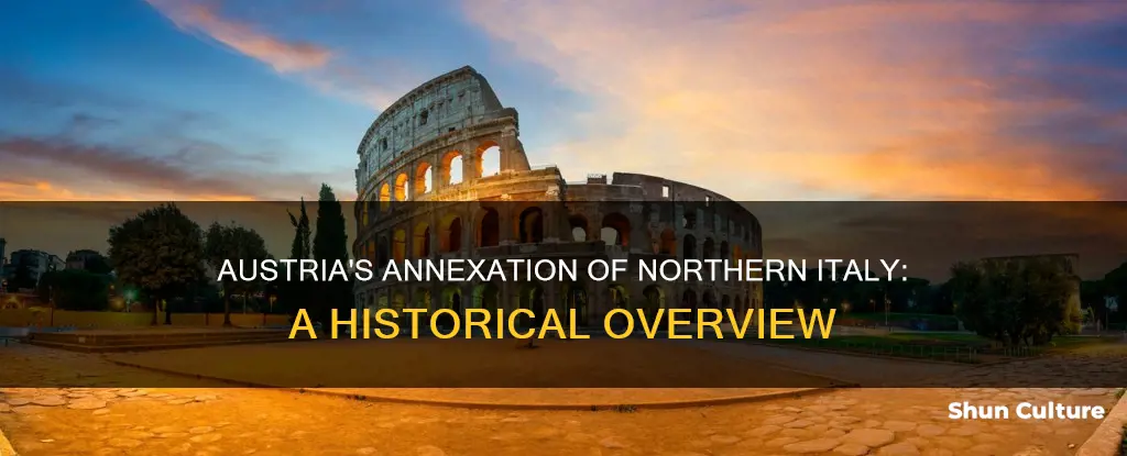 when did austria annex northern italy