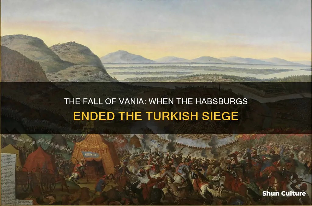 when did austrian habsburgs break the turkish siege of vania