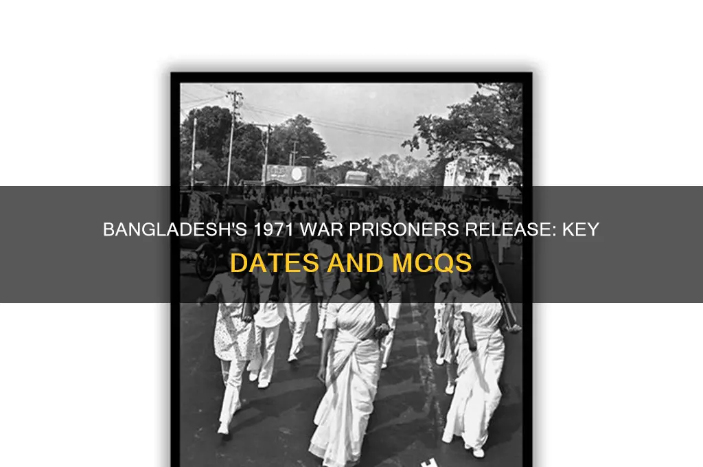 when did bangladesh release prisoners of 1971 war mcqs