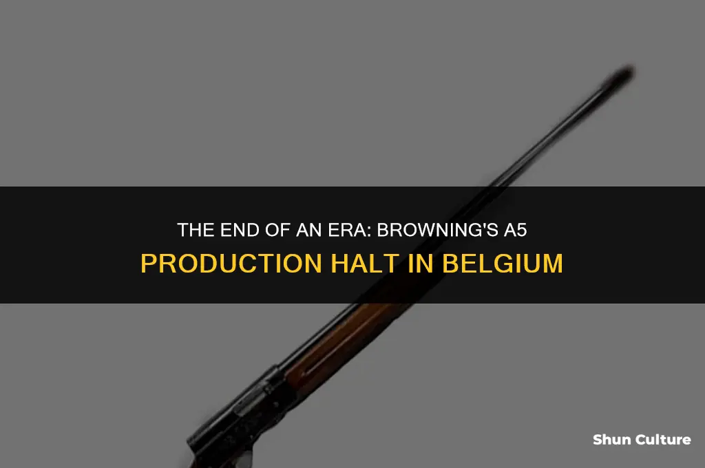 when did browning stop making a5 in belgium