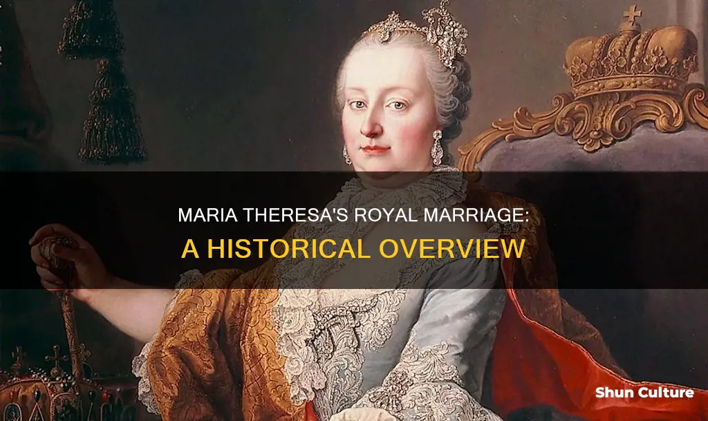 when did maria theresa of austria get married