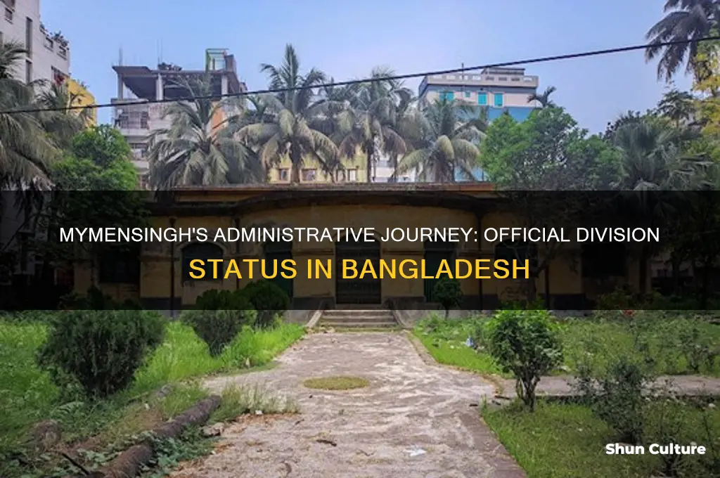 when did mymensingh become an official administrative division in bangladesh