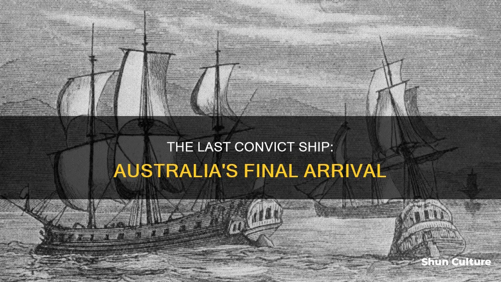 when did the last convict ship arrive in australia