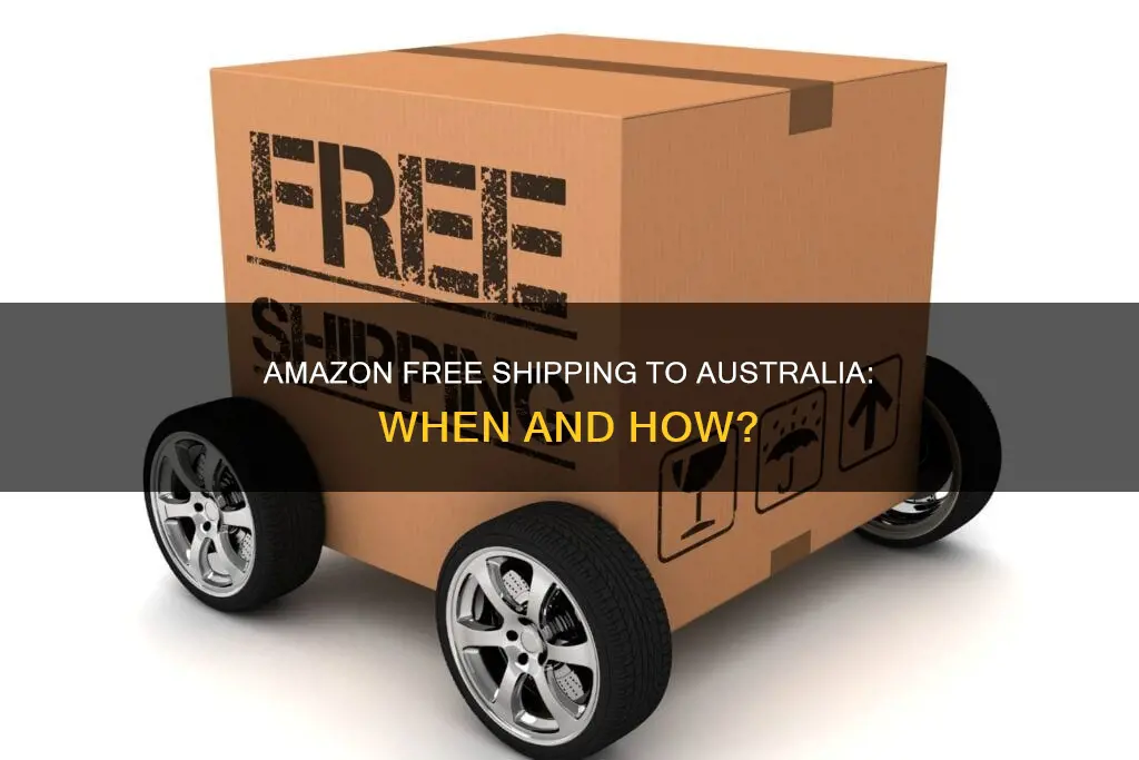 when does amazon do free shipping to australia