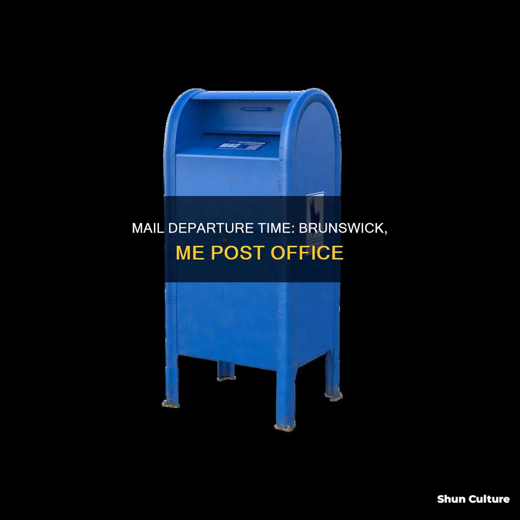 when does mail leave the post office in brunswick me