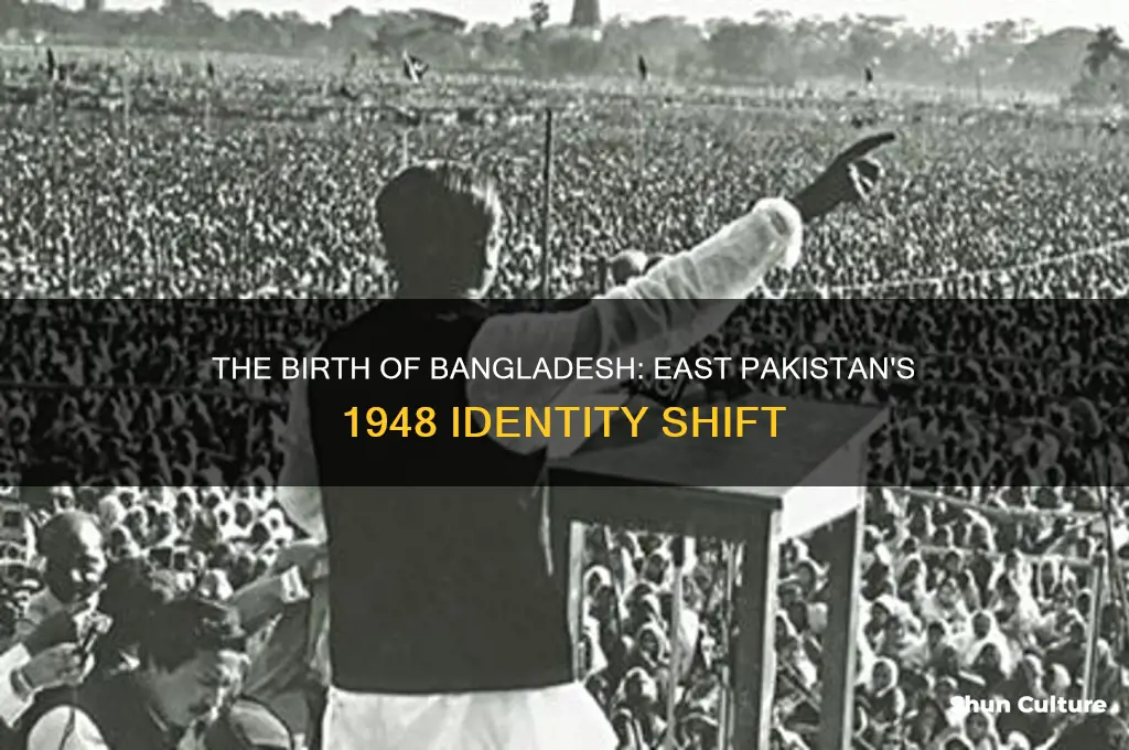 when east pakistan called bangladesh 1948