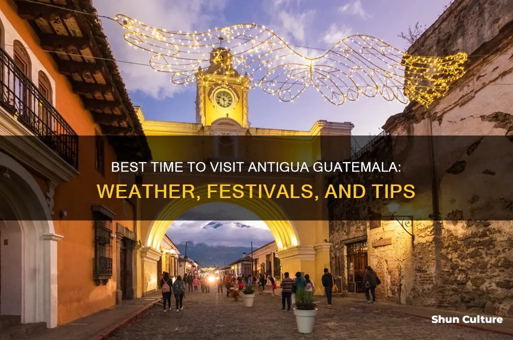 when is a good time to travel to antigua guatemala