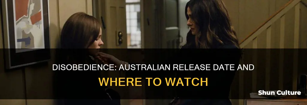 when is disobedience coming out in australia