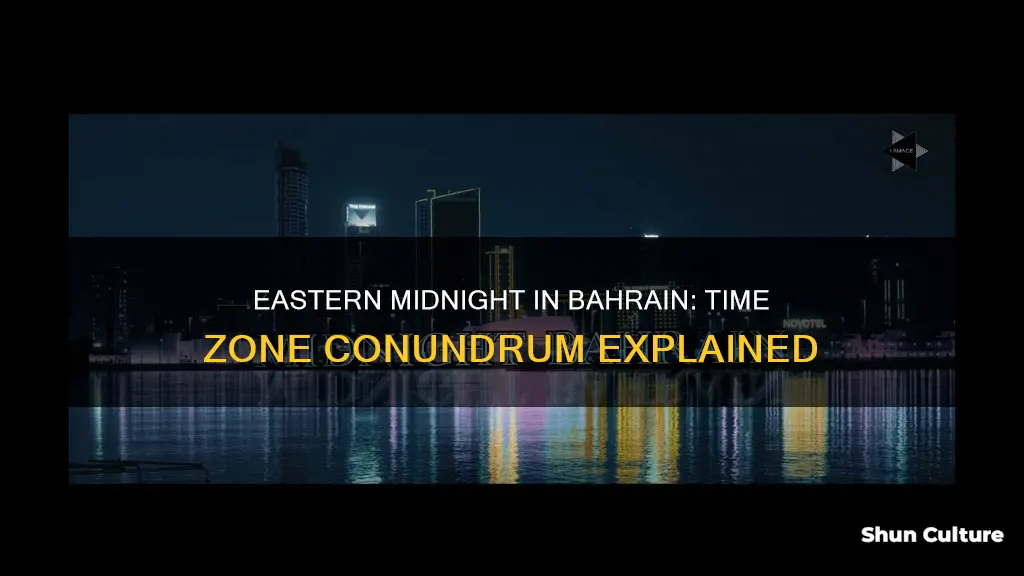 when is midnight eastern in bahrain