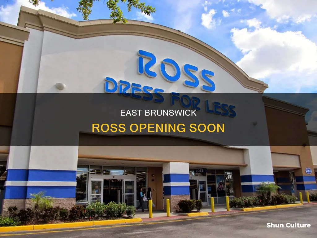 when is ross in east brunswick opening