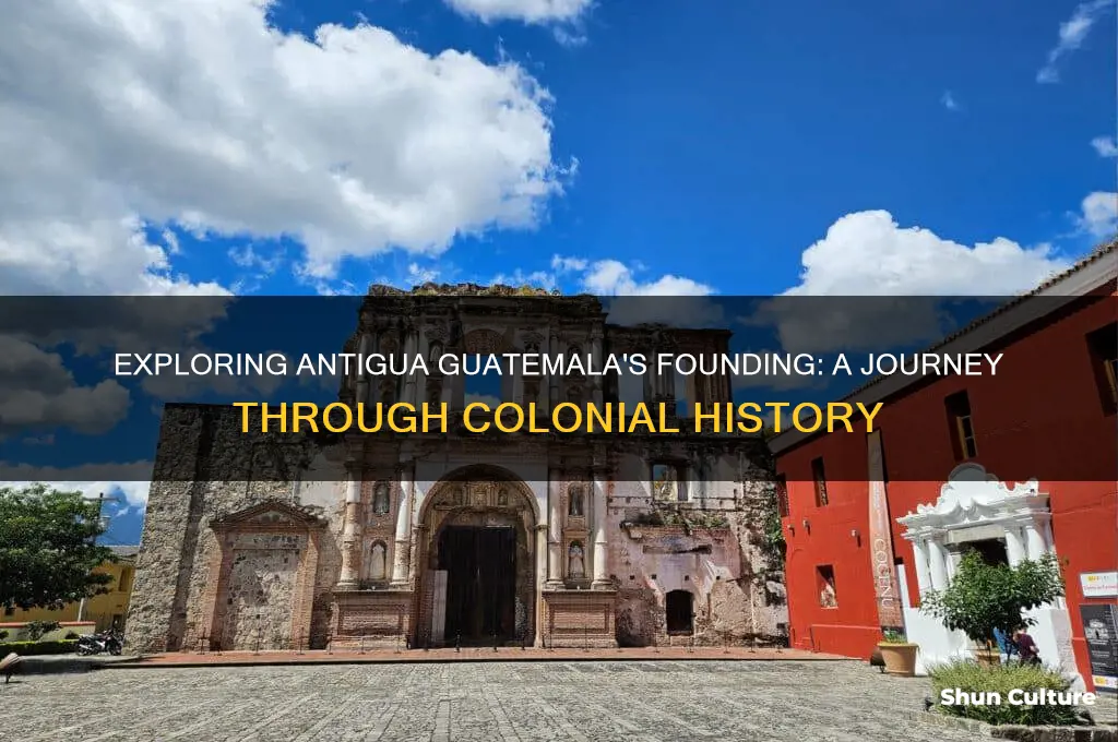 when was antigua guatemala founded