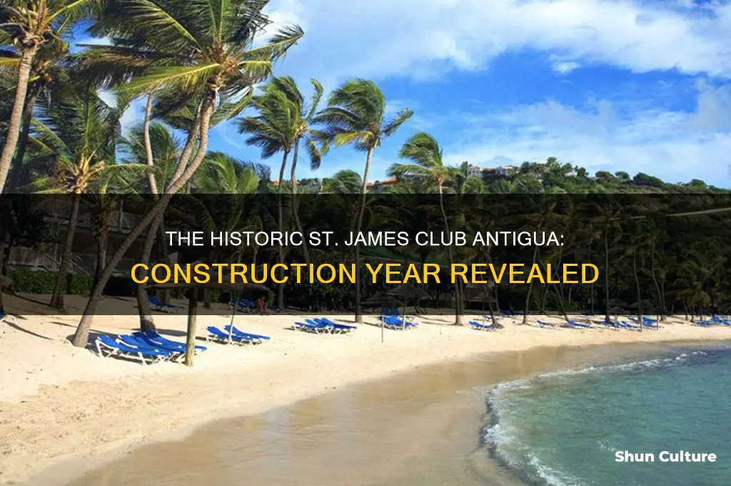 when was st james club antigua built