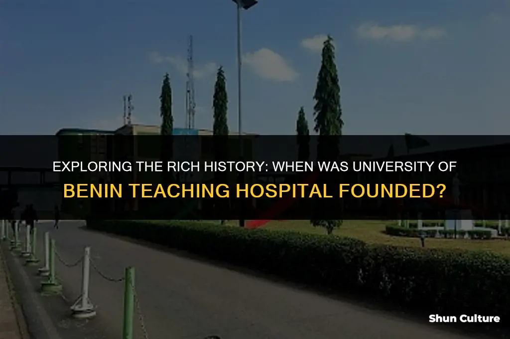 when was university of benin teaching hospital founded