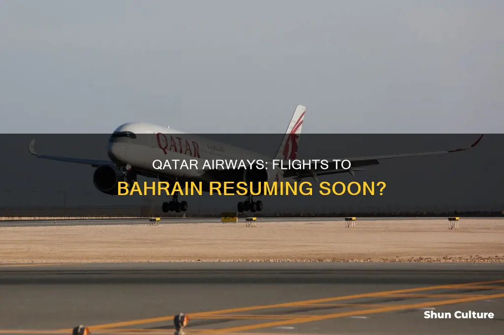 when will qatar airways resume flights to bahrain