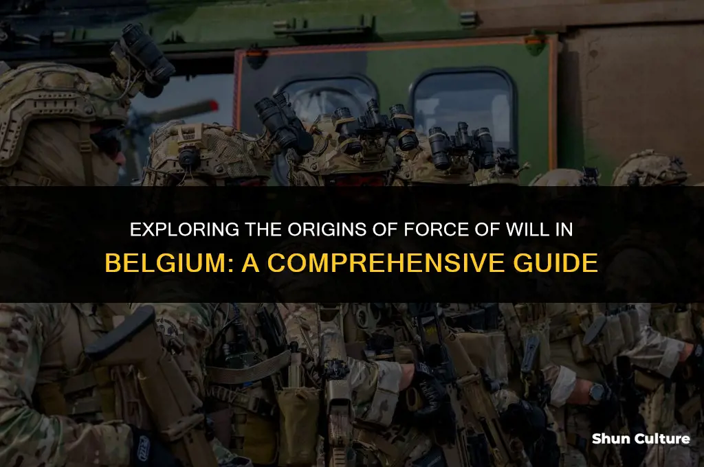 where are force of will made in belgium