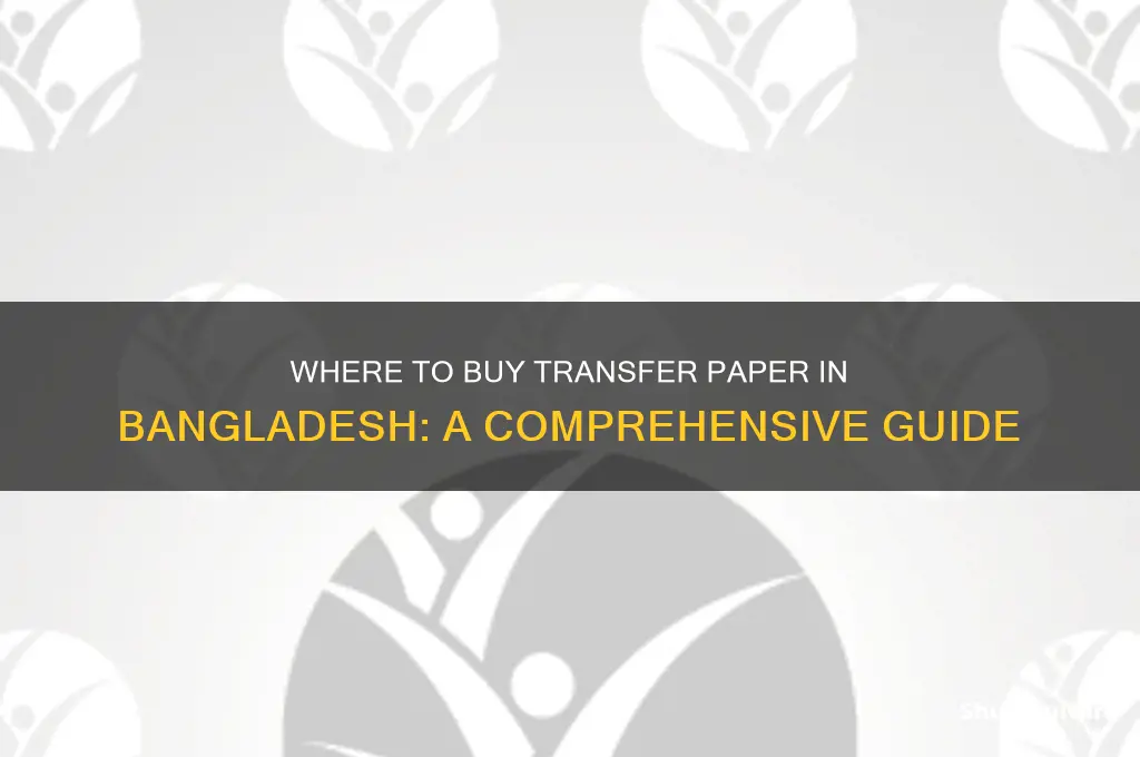 where can I get transfer paper in bangladesh