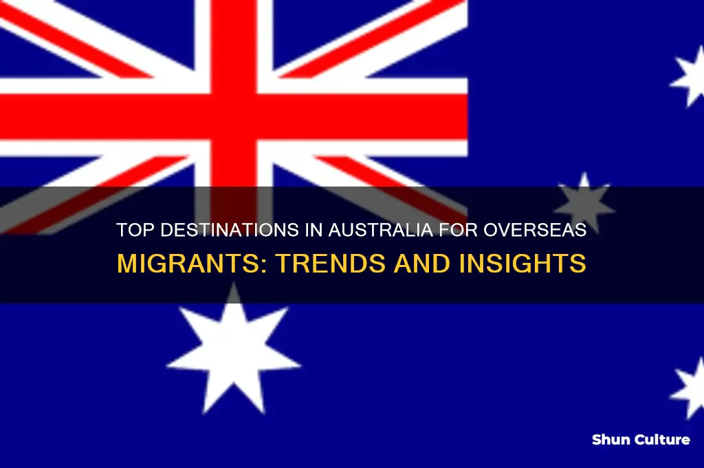 where do overseas migrants go in australia