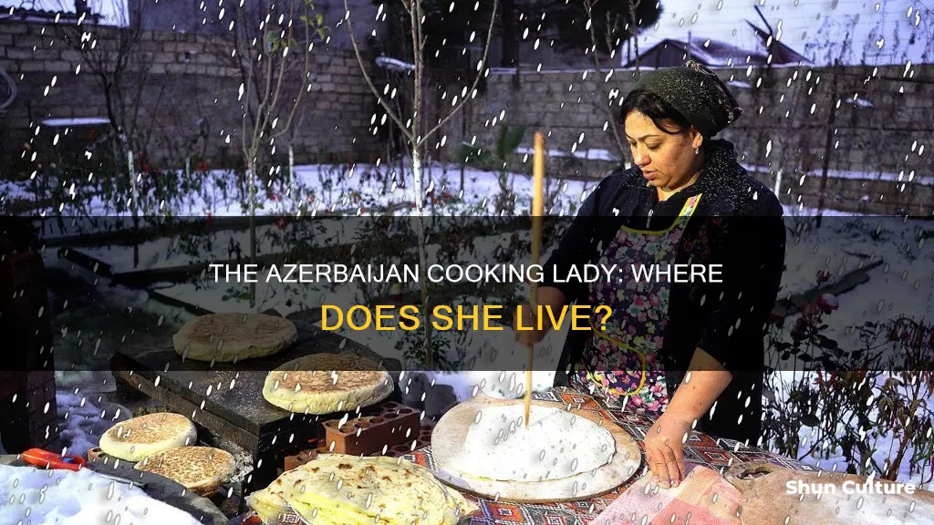 where does the azerbaijan cooking lady live