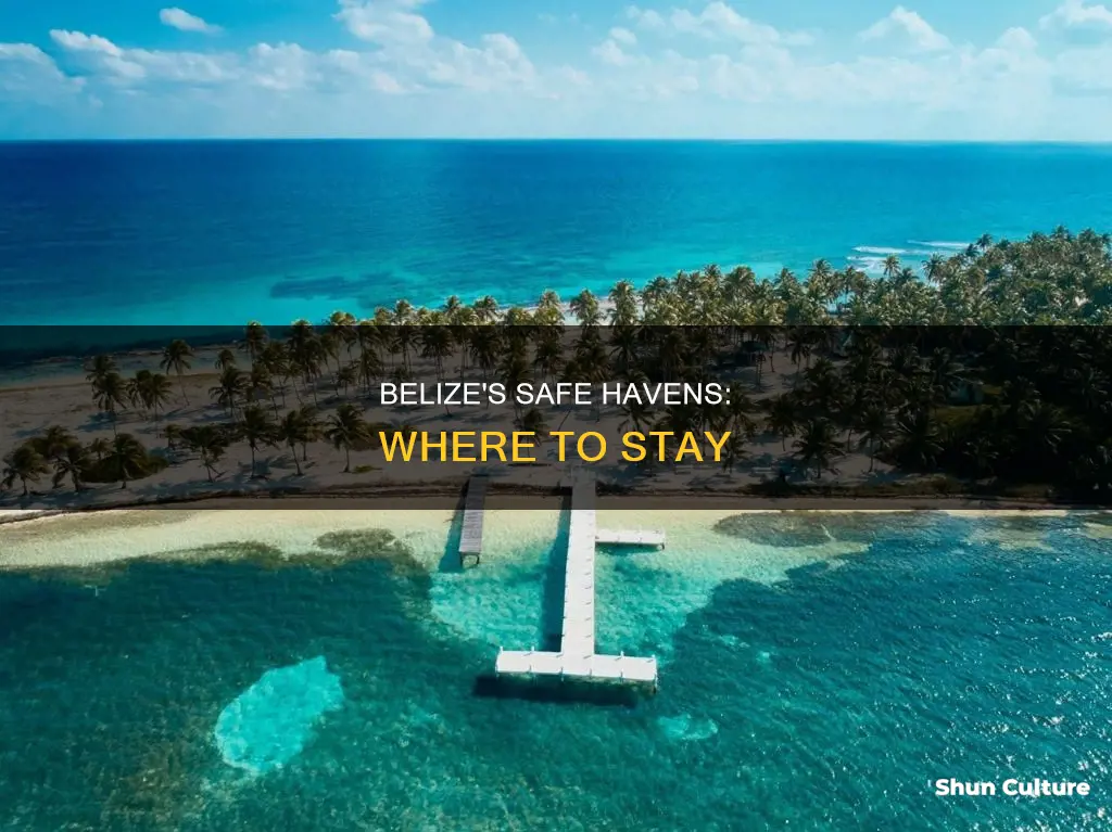 where in belize is it recommended for safety to stay