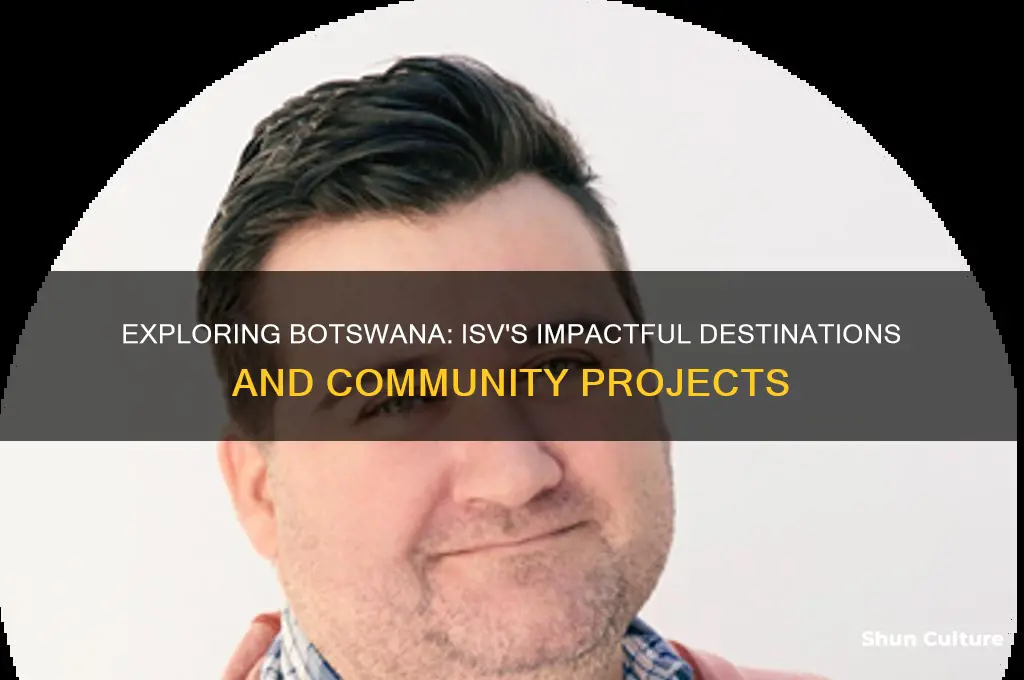 where in botswana does isv go