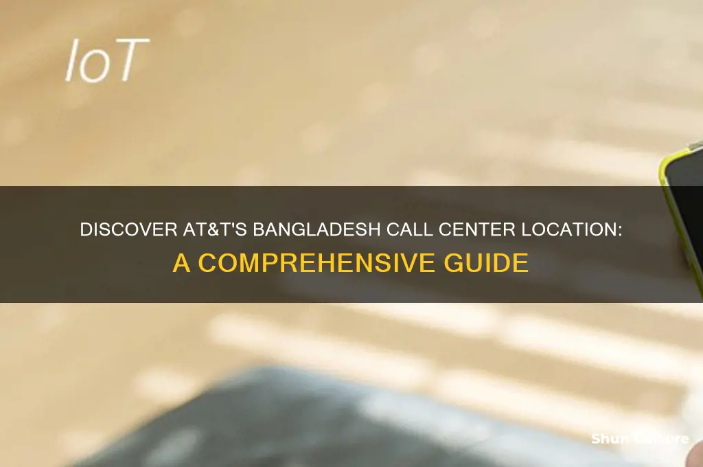 where is at&t call center located in bangladesh