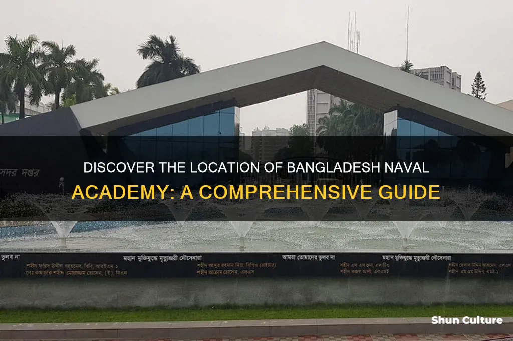 where is bangladesh naval academy situated