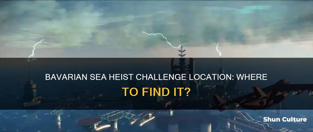 where is bavarian sea heist challenge location