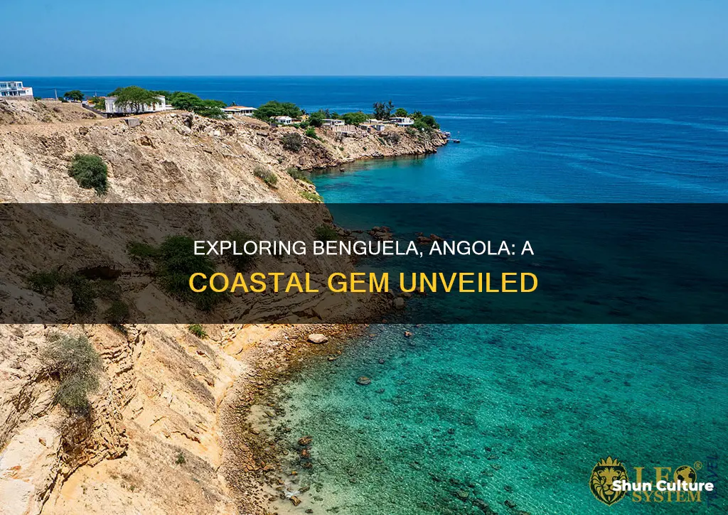 Exploring Benguela, Angola: A Coastal Gem Unveiled | ShunCulture